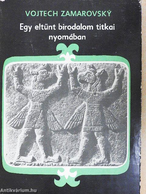 Egy eltűnt birodalom titkai nyomában