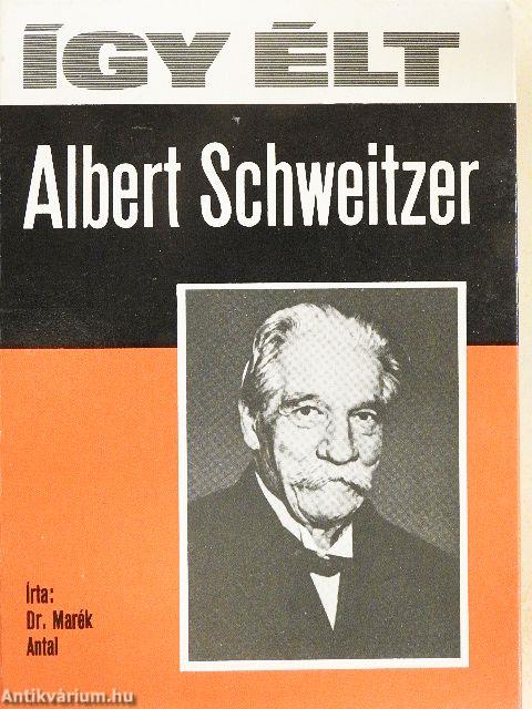 Így élt Albert Schweitzer