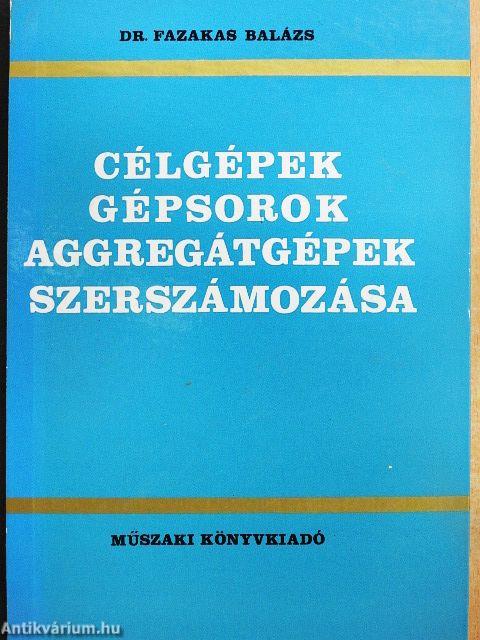 Célgépek, gépsorok, aggregátgépek szerszámozása