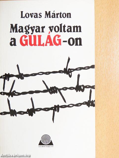 Magyar voltam a Gulág-on