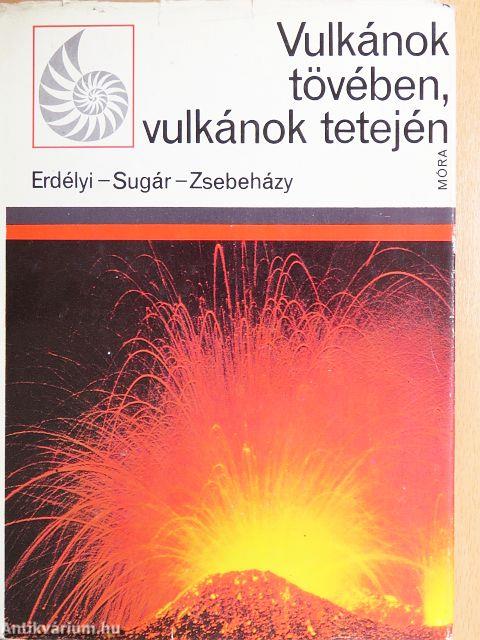 Vulkánok tövében, vulkánok tetején