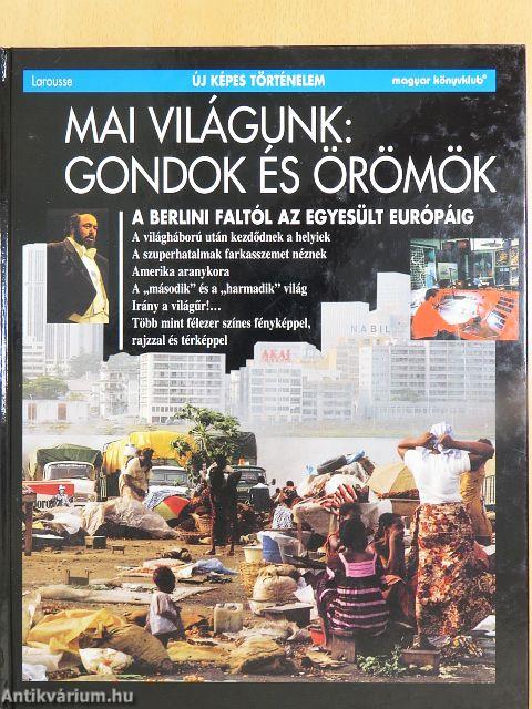 Mai világunk: Gondok és örömök