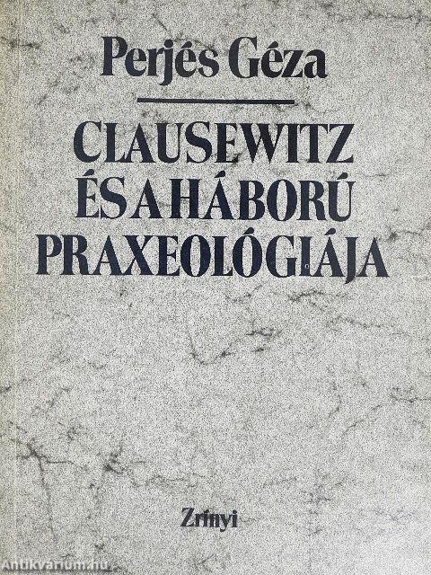 Clausewitz és a háború praxeológiája