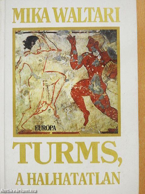 Turms, a halhatatlan