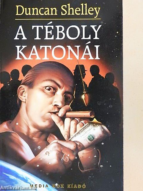 A téboly katonái