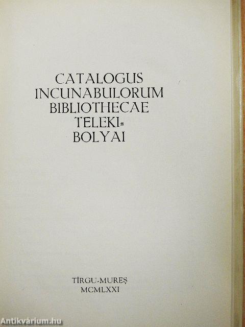 Catalogus incunabulorum Bibliothecae Teleki-Bolyai