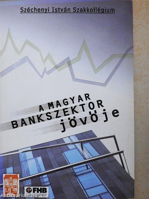 "A magyar bankszektor jövője"