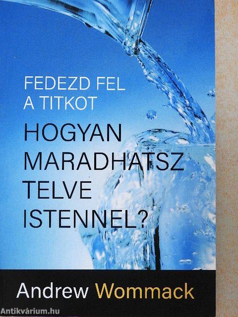 Fedezd fel a titkot: hogyan maradhatsz telve Istennel?