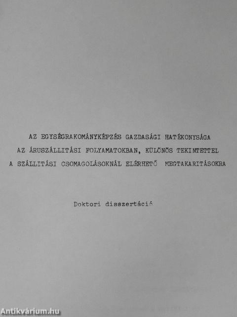 Az egységrakományképzés gazdasági hatékonysága az áruszállítási folyamatokban, különös tekintettel a szállítási csomagolásoknál elérhető megtakarításokra