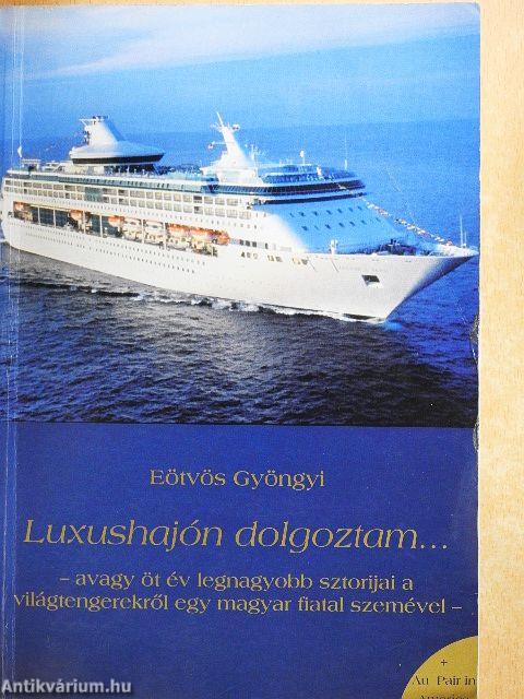Luxushajón dolgoztam...