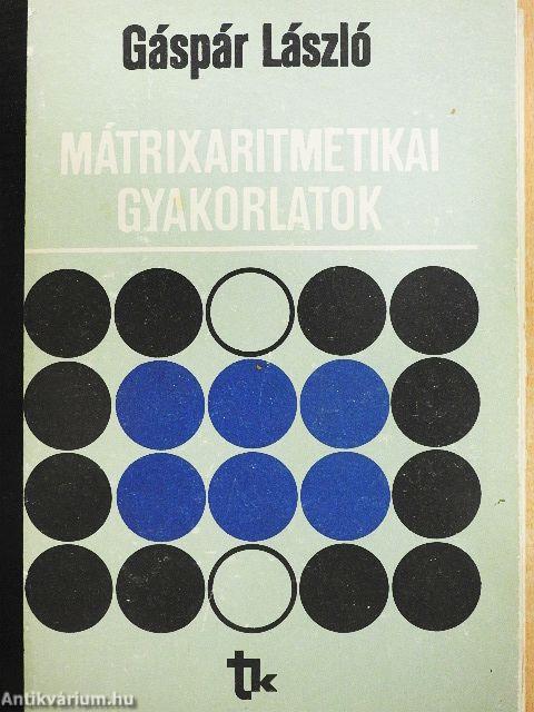 Mátrixaritmetikai gyakorlatok