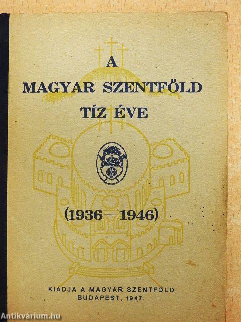 A Magyar Szentföld tíz éve