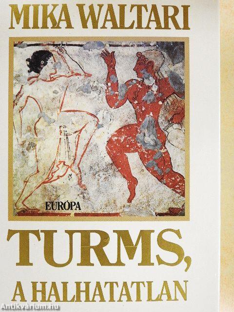 Turms, a halhatatlan