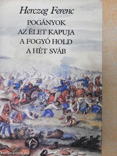 Pogányok/Az élet kapuja/A fogyó hold/A hét sváb