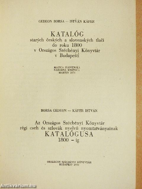 Az Országos Széchényi Könyvtár régi cseh és szlovák nyelvű nyomtatványainak Katalógusa 1800-ig