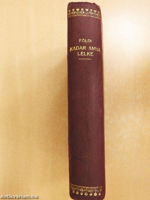 Kádár Anna lelke I-II.