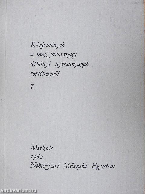 Közlemények a magyarországi ásványi nyersanyagok történetéből I.