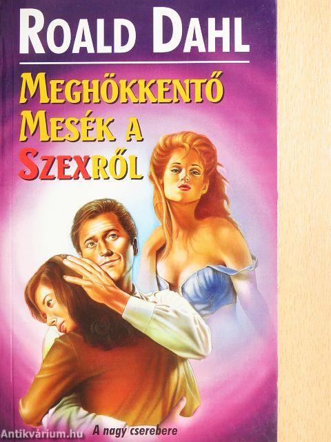 Meghökkentő mesék a szexről