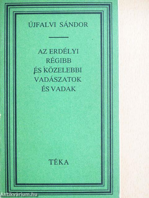 Az erdélyi régibb és közelebbi vadászatok és vadak