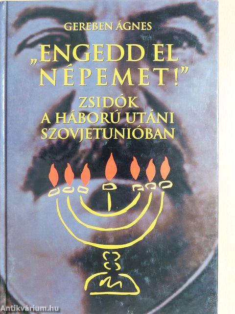 "Engedd el népemet!"