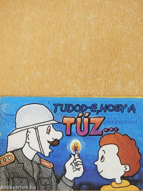 Tudod-e, hogy a tűz...