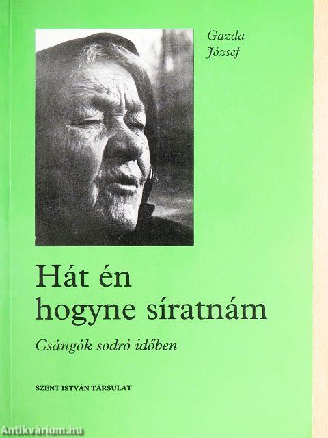 Hát én hogyne síratnám