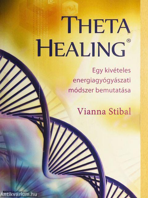 Theta Healing - Egy kivételes energiagyógyászati módszer bemutatása