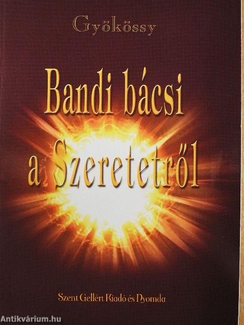 Bandi bácsi a Szeretetről