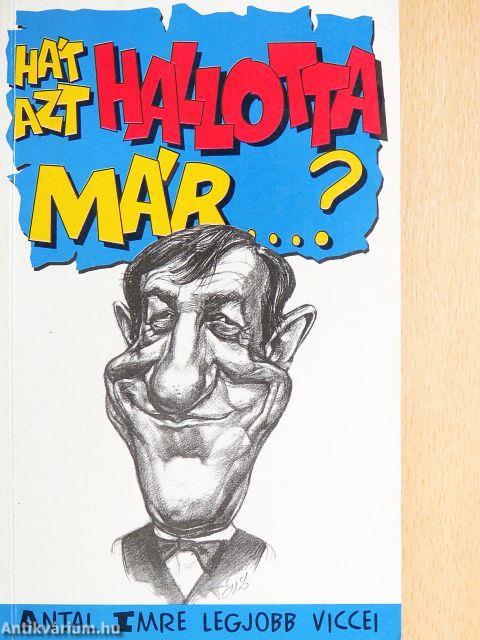 Hát azt hallotta már...?