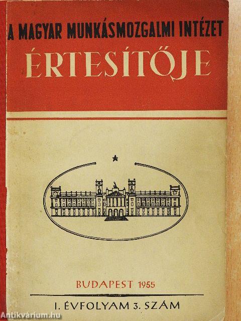 A Magyar Munkásmozgalmi Intézet Értesítője 1955. I. évfolyam, 3. szám