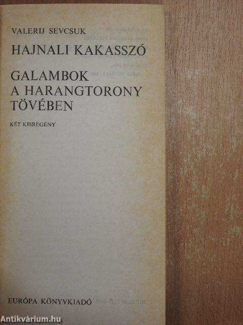 Hajnali kakasszó/Galambok a Harangtorony tövében