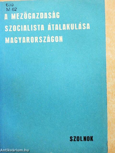 A mezőgazdaság szocialista átalakulása Magyarországon