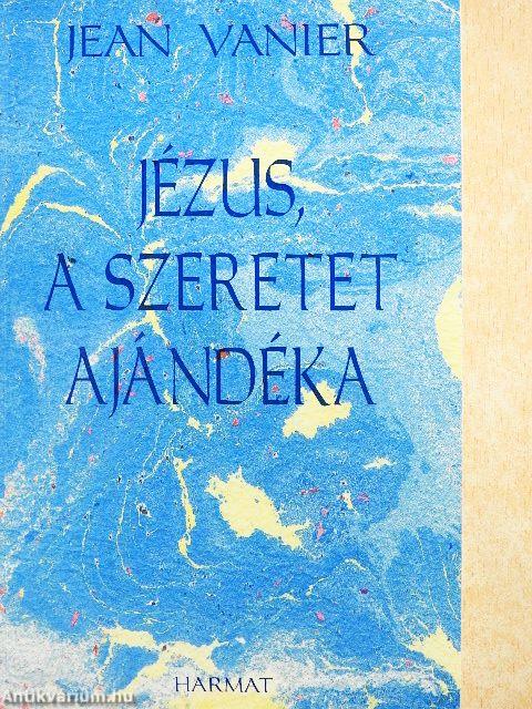 Jézus, a szeretet ajándéka