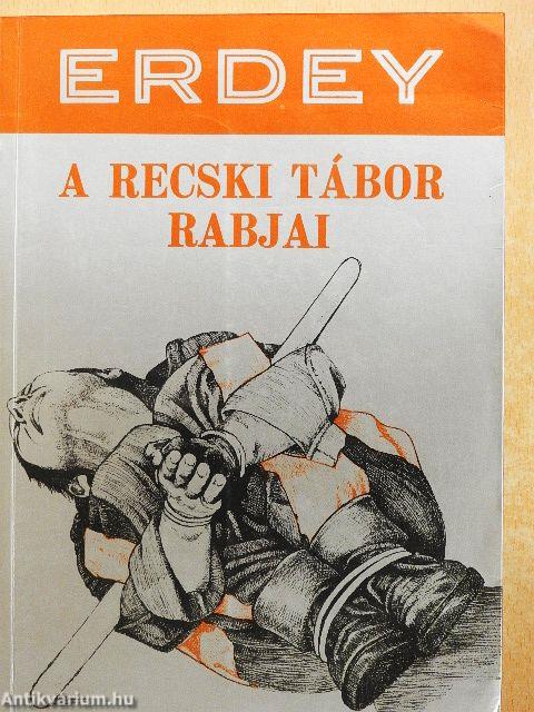 A recski tábor rabjai