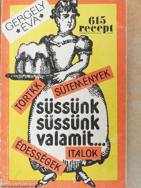 Süssünk, süssünk valamit