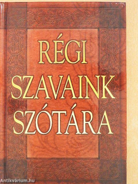 Régi szavaink szótára