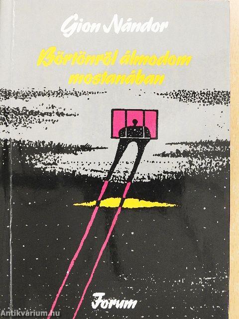 Börtönről álmodom mostanában