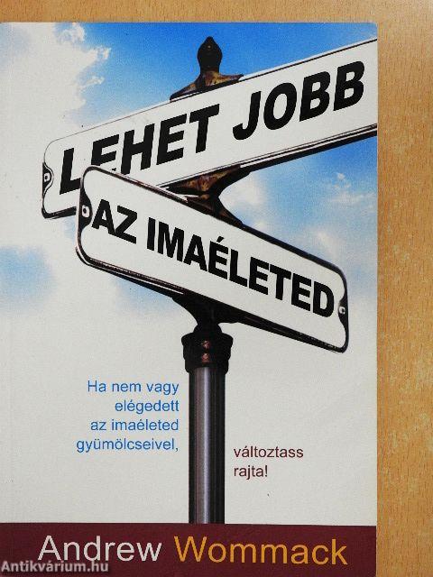 Lehet jobb az imaéleted