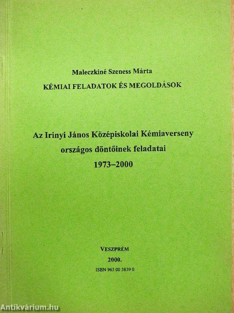 Kémiai feladatok és megoldások-Az Irinyi János Középiskolai Kémiaverseny országos döntőinek feladatai 1973-2000