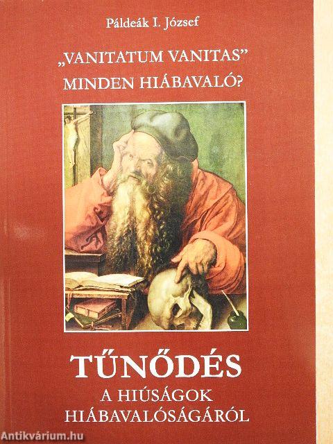 Tűnődés a hiúságok hiábavalóságáról