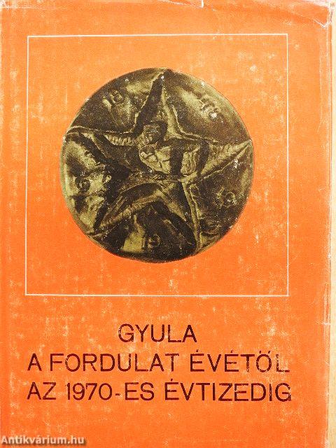 Gyula a fordulat évétől az 1970-es évtizedig