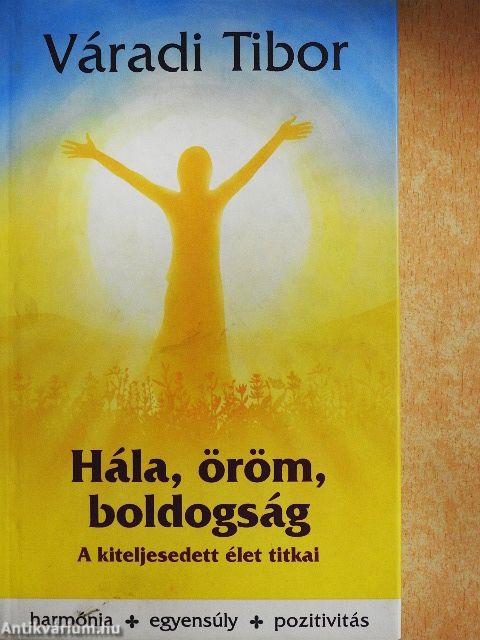 Hála, öröm, boldogság