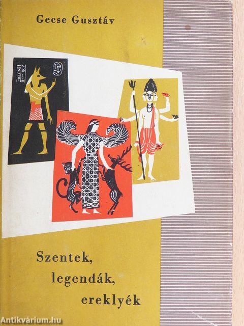 Szentek, legendák, ereklyék