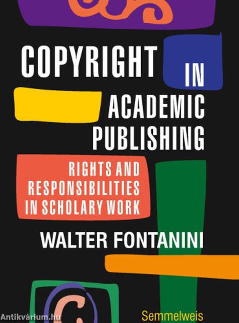 Copyright in Academic Publishing - Rights and Responsibilities in Scholarly Work