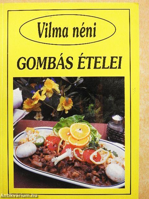 Vilma néni gombás ételei