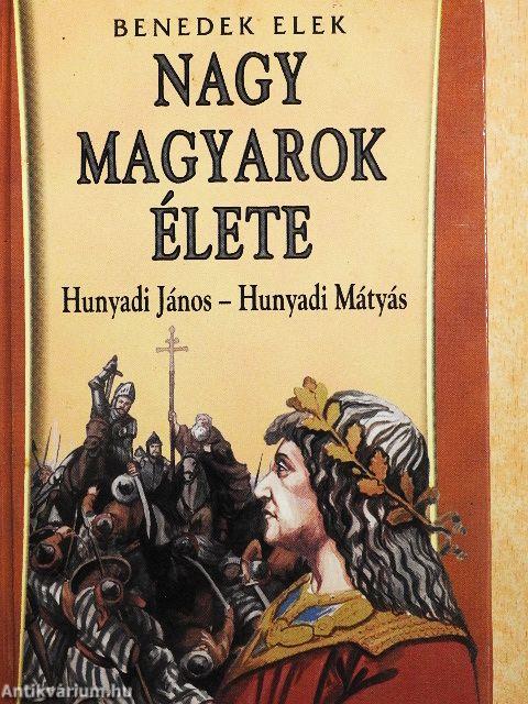 Nagy magyarok élete