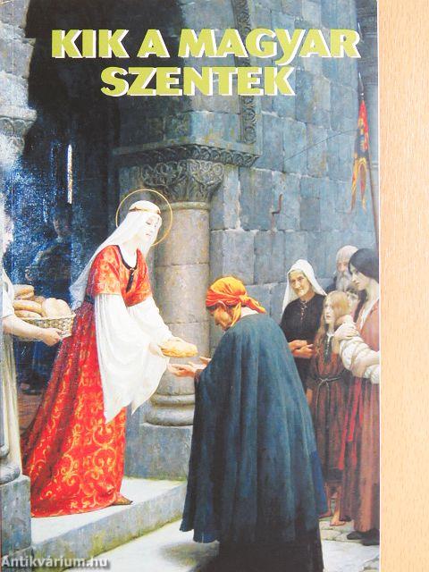 Kik a magyar szentek
