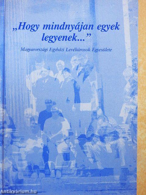 "Hogy mindnyájan egyek legyenek..."