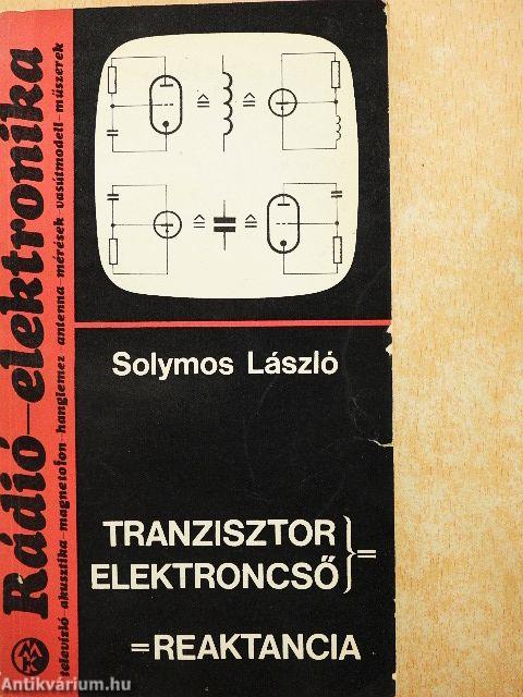 Tranzisztor, elektroncső = reaktancia