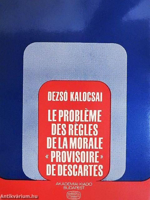 Le probléme des régles de la morale «provisoire» de Descartes